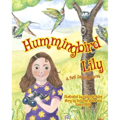 Hummingbird Lily: A Fast Flapping Foray - Hardcover