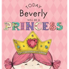 Today Beverly Will Be a Princess - Hardcover