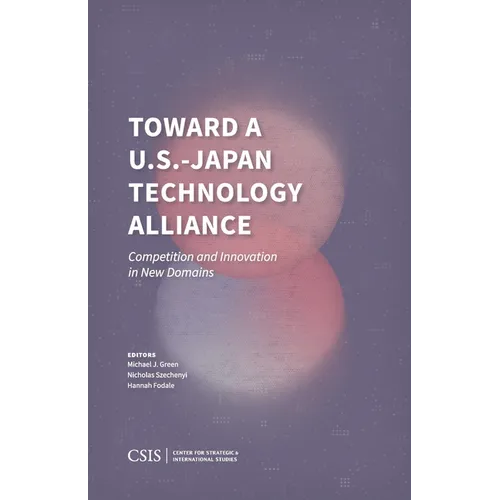Toward a U.S.-Japan Technology Alliance: Competition and Innovation in New Domains - Paperback