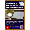 Google Ads for Beginners: A Do-It-Yourself Guide to Advertising on Google Ads, YouTube, & the Display Network - Paperback