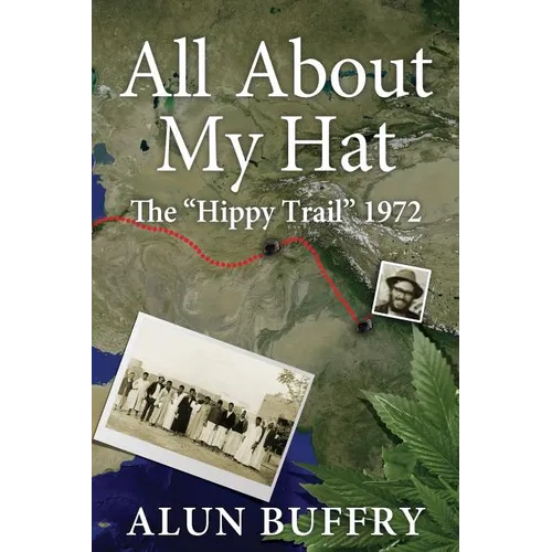 All About My Hat - The Hippy Trail 1972 - Paperback