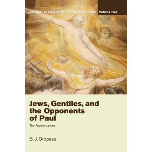 Jews, Gentiles, and the Opponents of Paul - Hardcover