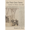 On Their Own Terms: Science in China, 1550-1900 - Hardcover
