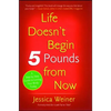 Life Doesn't Begin 5 Pounds from Now - Paperback
