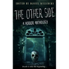The Other Side: A Horror Anthology - Paperback