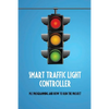 Smart Traffic Light Controller: PLC Programming And How To Run The Project: Plc Programming - Paperback