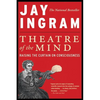 Theatre of the Mind: Raising the Curtain on Consciousness - Paperback