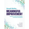 Small Shifts, Meaningful Improvement: Collective Leadership Strategies for Schools and Districts - Paperback