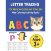 LETTER TRACING FOR PRESCHOOLERS AND TODDLERS Kids Coloring Acitivity Books: Handwriting Workbook for kids, Homeschool Preschool Learning Activities, A - Paperback