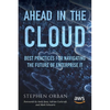 Ahead in the Cloud: Best Practices for Navigating the Future of Enterprise IT - Paperback
