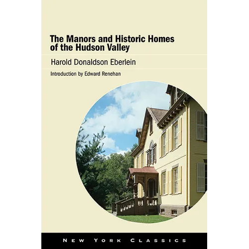 The Manors and Historic Homes of the Hudson Valley - Hardcover