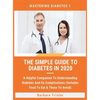 The Simple Guide To Diabetes In 2020: A Helpful Companion To Understanding Diabetes And It's Complications (Includes Food To Eat & Those To Avoid) - Hardcover