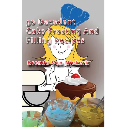 50 Decadent Cake Frosting And Filling Recipes - Paperback