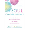 Soul Conversations: A Medium Reveals How to Cultivate Your Intuition, Heal Your Heart, and Connect with the Divine - Paperback