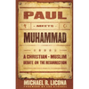 Paul Meets Muhammad: A Christian-Muslim Debate on the Resurrection - Paperback