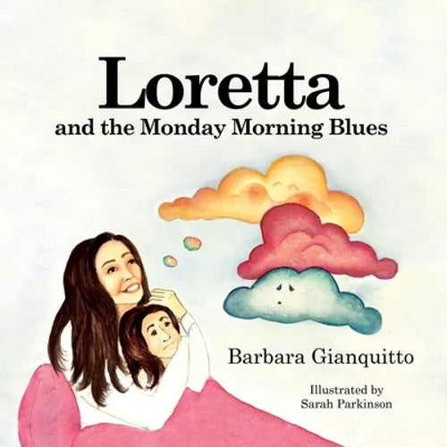 Loretta and the Monday Morning Blues: Children's book about emotions and feelings, teaching children that happiness can be found in the most unexpecte - Paperback