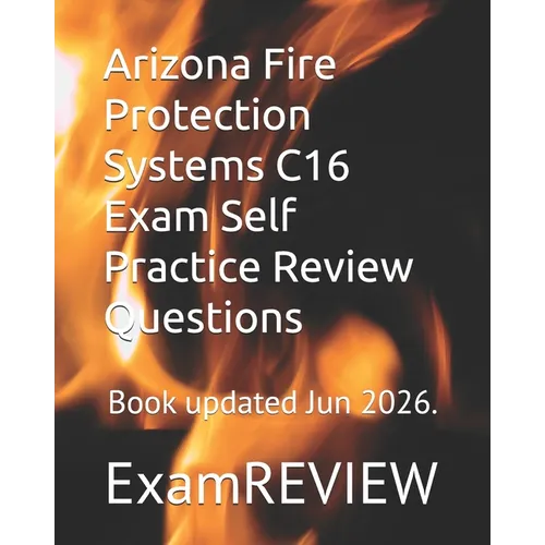 Arizona Fire Protection Systems C16 Exam Self Practice Review Questions - Paperback