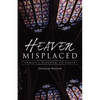 Heaven Misplaced: Christ's Kingdom on Earth - Paperback