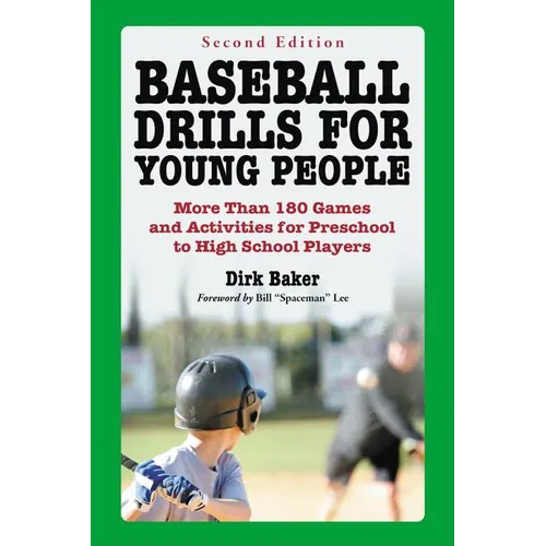 Baseball Drills for Young People: More Than 180 Games and Activities for Preschool to High School Players, 2d ed. - Paperback