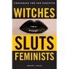 Witches, Sluts, Feminists: Conjuring the Sex Positive - Paperback