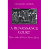 A Renaissance Court: Milan Under Galeazzo Maria Sforza - Hardcover