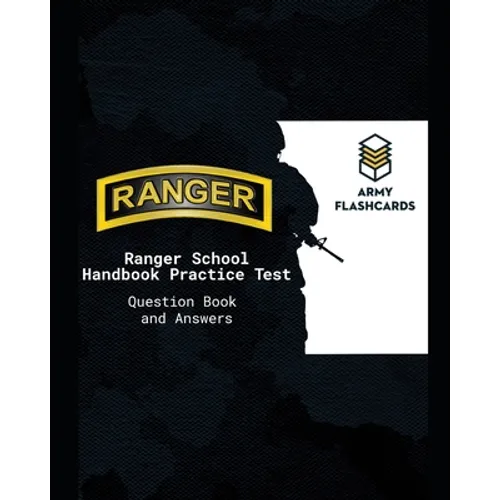 Ranger School Handbook Practice Test Questions Book Army Flashcards: Ace the test, ace Ranger School! - Paperback