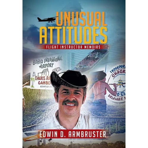 Unusual Attitudes: Flight Instructor Memoirs - Hardcover