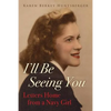 I'll Be Seeing You: Letters Home from a Navy Girl - Paperback