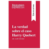 La verdad sobre el caso Harry Quebert de Joël Dicker (Guía de lectura): Resumen y análisis completo - Paperback