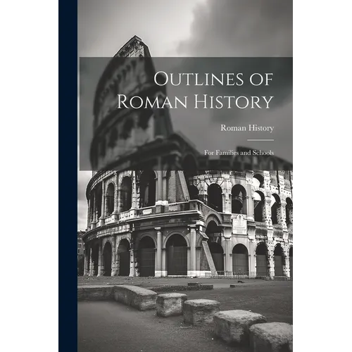 Outlines of Roman History: For Families and Schools - Paperback