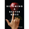 Becoming a Better Boss: Why Good Management Is So Difficult - Hardcover