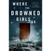 Where the Drowned Girls Go - Hardcover