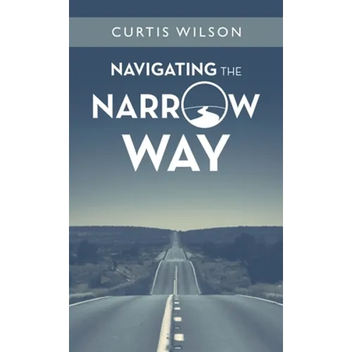 Navigating the Narrow Way - Hardcover
