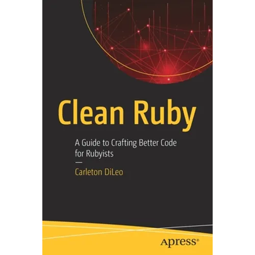 Clean Ruby: A Guide to Crafting Better Code for Rubyists - Paperback