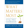 What Matters Most: Living a More Considered Life - Paperback