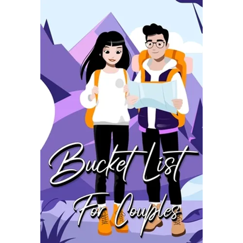 Bucket List For Couples: A Creative and Inspirational Journal for Ideas and Adventures for Couples (Our Bucket List) - Paperback