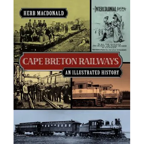 Cape Breton Railways: An Illustrated History - Paperback