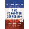 The Forgotten Depression: 1921, the Crash That Cured Itself - Paperback