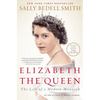 Elizabeth the Queen: The Life of a Modern Monarch - Paperback