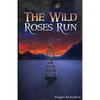 The Wild Roses Run - Paperback