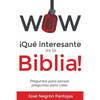 Wow Que interesante es la Biblia: Preguntas para pensar, preguntas para creer - Paperback