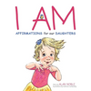 I AM, Affirmations For Our Daughters: Powerful Affirmations for Children - Paperback