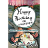 Happy Birthday or Whatever: Track Suits, Kim Chee, and Other Family Disasters - Paperback