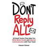 Don't Reply All: 18 Email Tactics That Help You Write Better Emails and Improve Communication with Your Team - Paperback