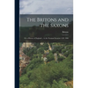 The Britons and the Saxons: Or, a History of England ... to the Norman Invasion, A.D. 1066 - Paperback