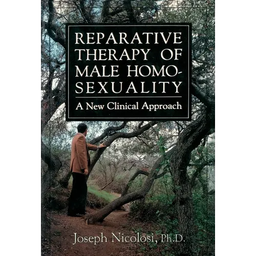 Reparative Therapy of Male Homosexuality: a New Clinical Approach - Hardcover