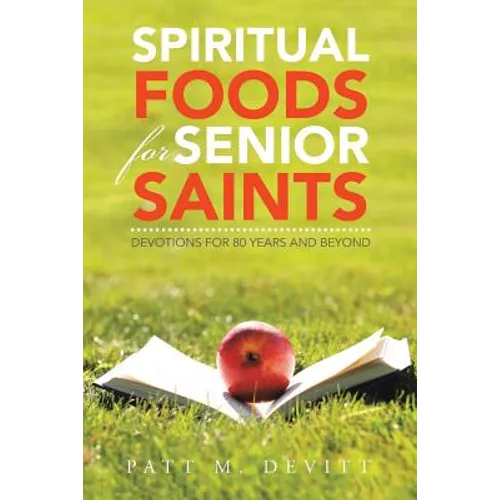 Spiritual Foods for Senior Saints: Devotions for 80 Years and Beyond - Paperback