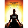 Connecting with Your Intuitive Badass: Aligning with Soul & Spirit for Multidimensional Wellness - Paperback