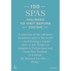 150 Spas You Need to Visit Before You Die - Hardcover