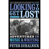 Looking to Get Lost: Adventures in Music and Writing - Paperback